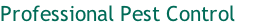 Professional Pest Control
